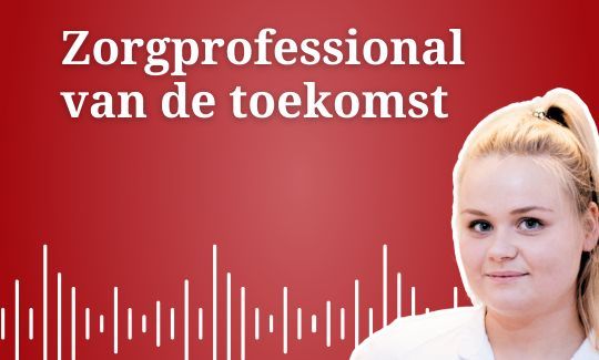 Podcast tip: Zorgprofessional van de toekomst